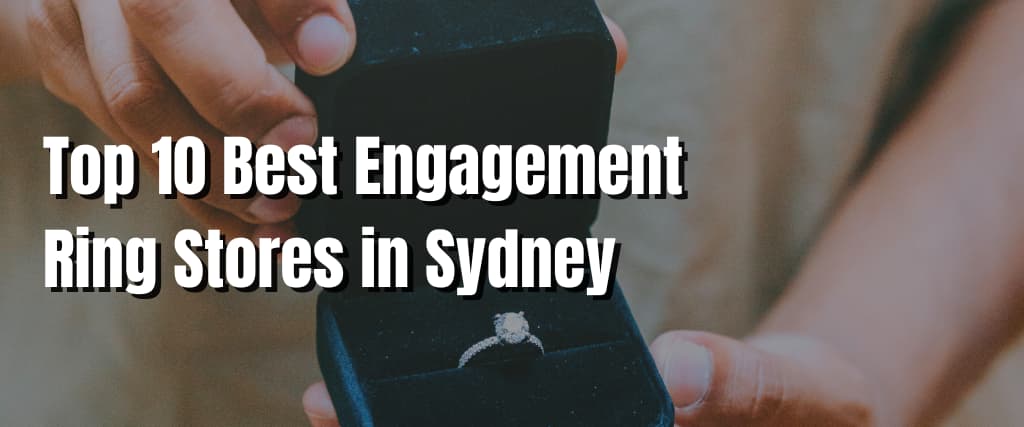 Top 10 Best Engagement Ring Stores in Sydney – Married.com.au